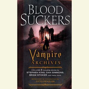 Bloodsuckers: The Vampire Archives, Volume 1, Otto Penzler