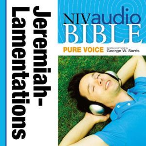 Pure Voice Audio Bible - New International Version, NIV (Narrated by George W. Sarris): (22) Jeremiah and Lamentations, Zondervan