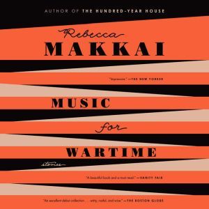 Music for Wartime, Rebecca Makkai