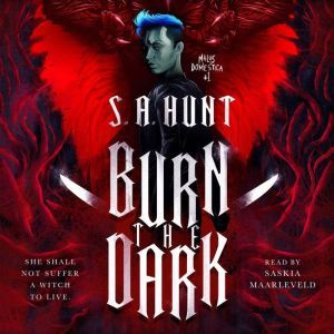 Burn the Dark, S. A. Hunt