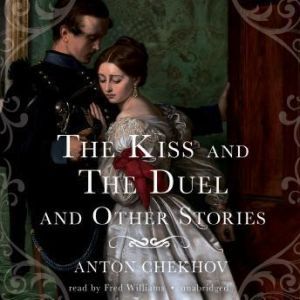 The Kiss and The Duel and Other Stori..., Anton Chekhov