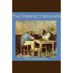 The Perfect Murder, Stacy Aumonier