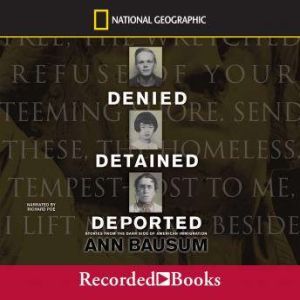 Denied, Detained, Deported, Ann Bausum