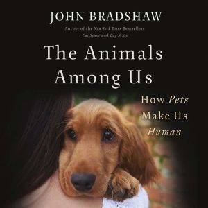 The Animals Among Us, John Bradshaw