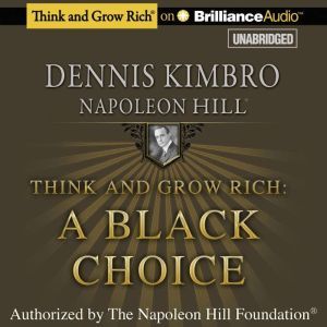 Think and Grow Rich A Black Choice, Dennis Kimbro