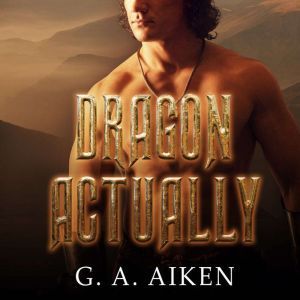 Dragon Actually, G. A. Aiken