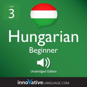 Learn Hungarian  Level 3 Beginner H..., Innovative Language Learning