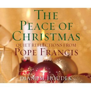 The Peace of Christmas, Diane M. Houdek