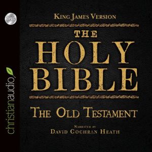 Holy Bible in Audio  King James Vers..., David Cochran Heath