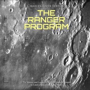 Ranger Program, The The History and ..., Charles River Editors