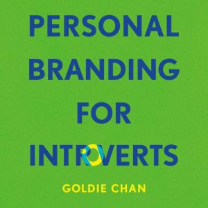 Personal Branding for Introverts, Goldie Chan
