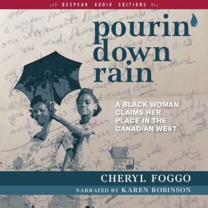 Pourin' Down Rain: A Black Woman Claims Her Place in the Canadian West