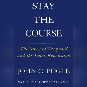 Stay the Course, John C. Bogle