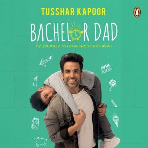 Bachelor Dad, Tusshar Kapoor