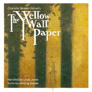 The Yellow Wallpaper, Charlotte Perkins Gilman