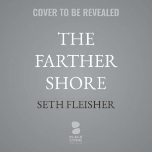 The Farther Shore, Seth Fleisher