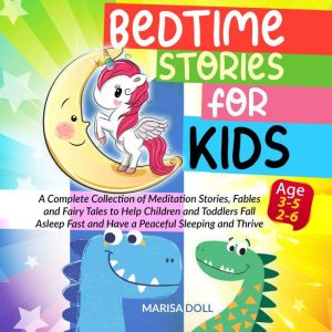 Bedtime Stories for Kids: A Complete Collection of Meditation Stories, Fables, and Fairy Tales to Help Toddlers and Children F
