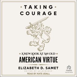 Taking Courage, Elizabeth D. Samet