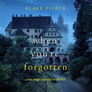 When Youre Forgotten A Finn Wright ..., Blake Pierce