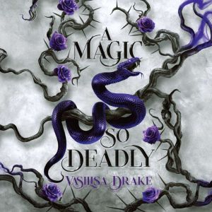 A Magic So Deadly, Vasilisa Drake