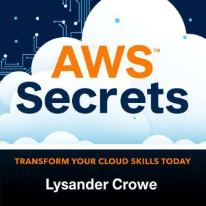 AWS Secrets: Transform Your Cloud Skills Today: "Empower your cloud journey! Engaging audio lessons await to help you master A