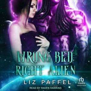 Wrong Bed, Right Alien, Liz Paffel