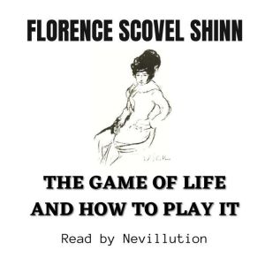 Florence Scovel Shinn- The Game of Life and How to play it- Affirmations and  Summary