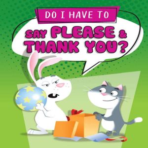 Do I Have to Say Please and Thank You..., Sequoia Kids Media