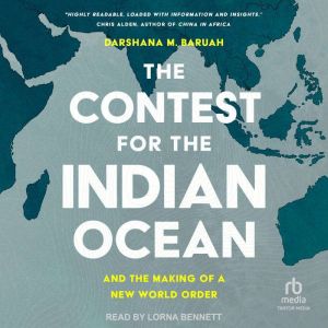 The Contest for the Indian Ocean: And the Making of a New World Order