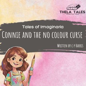 Connie And The No Colour Curse, C P HARRIS