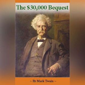 The 30,000 Bequest and Other Stories..., Mark Twain