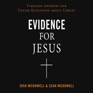 Evidence for Jesus, Josh McDowell