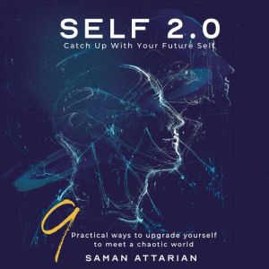 SELF 2.0 Catch up with your Future S..., Saman Attarian