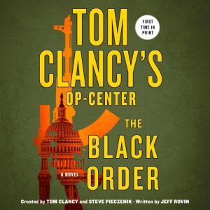 Tom Clancy's Op-Center: The Black Order A Novel, Jeff Rovin