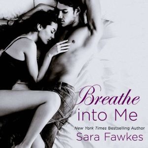 Breathe Into Me, Sara Fawkes