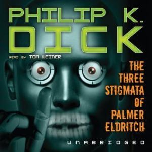 The Three Stigmata of Palmer Eldritch..., Philip K. Dick