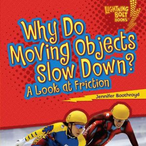 Why Do Moving Objects Slow Down?, Jennifer Boothroyd