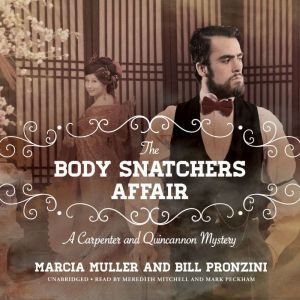 The Body Snatchers Affair: A Carpenter and Quincannon Mystery, Marcia Muller; Bill Pronzini