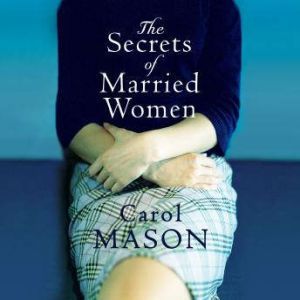 The Secrets Of Married Women, Carol Mason