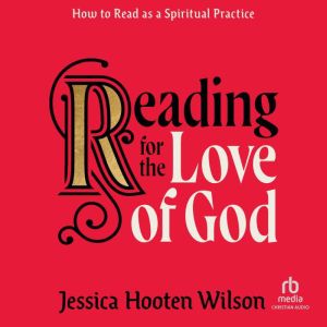 Reading for the Love of God, Jessica Hooten Wilson