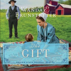 The Gift, Wanda E Brunstetter