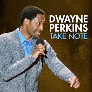 Dwayne Perkins Take Note, Dwayne Perkins