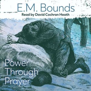 Power Through Prayer, E. M. Bounds