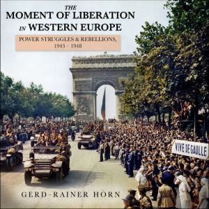The Moment of Liberation in Western E..., GerdRainer Horn
