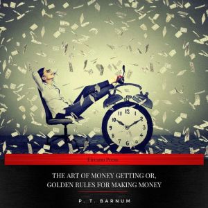 The Art of Money Getting, P. T. Barnum