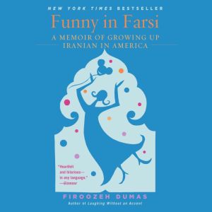 Funny in Farsi: A Memoir of Growing Up Iranian in America
