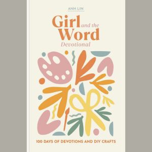 Girl and the Word Devotional, Anh Lin