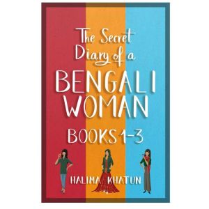 The Secret Diary of a Bengali Woman b..., Halima Khatun