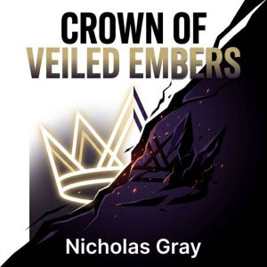 Crown of Veiled Embers, Nicholas Gray