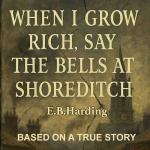 When I grow rich, say the bells at Shoreditch